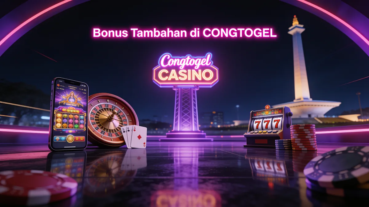 Bonus Tambahan di CONGTOGEL: panduan congtogel untuk pemain di Indonesia
